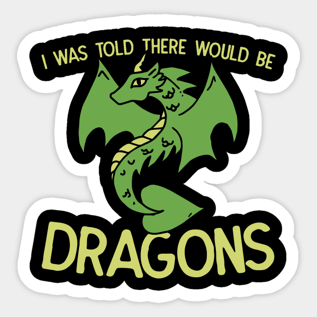 I was told there would be Dragons Sticker by bubbsnugg